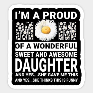 I'm A Proud Mom Of Awesome Daughter Mommy Daisy Gift Sticker
